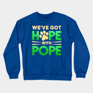 Hope with pope is what really matters Crewneck Sweatshirt